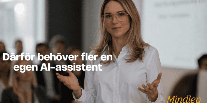 Därför behöver fler en egen AI assistent Anna Cronqvist Mindley